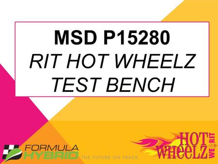 MSD P15280 RIT HOT WHEELZ TEST BENCH. AGENDA ❖ Review Problem Definition Material ❖ Review System Design Material ❖ Sub-System Design Review ▪Motor.
