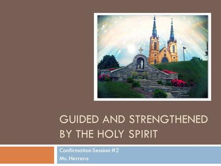 Guided and Strengthened by the Holy Spirit