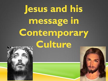  Presentations of Jesus in Contemporary Music.  Jesus and his message in ‘Losing My Religion’.  Jesus in Contemporary Art.  How has our images of.