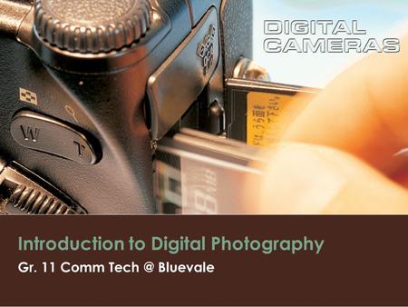 Introduction to Digital Photography Gr. 11 Comm Bluevale.
