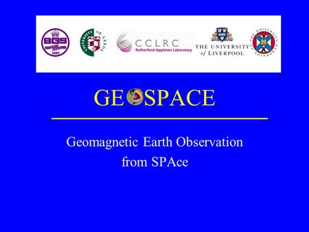 GE SPACE Geomagnetic Earth Observation from SPAce.
