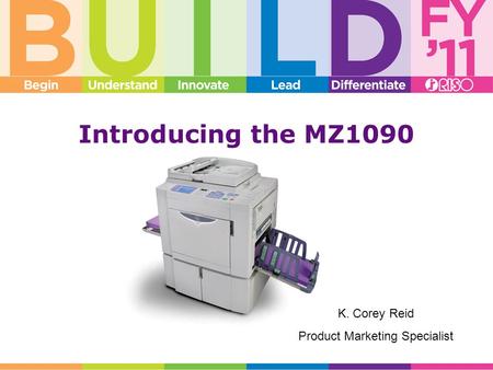 Introducing the MZ1090 K. Corey Reid Product Marketing Specialist.