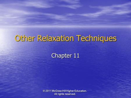 © 2011 McGraw-Hill Higher Education. All rights reserved. Other Relaxation Techniques Chapter 11.