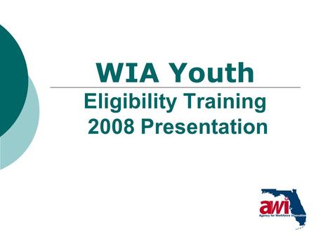 1 WIA Youth Eligibility Training 2008 Presentation.