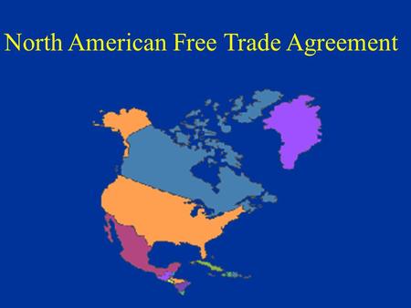 North American Free Trade Agreement North American Free Trade Agreement ( NAFTA ) I.Scope §NAFTA Population:387 million §15 Nation EU Population:373.