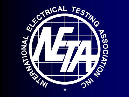 2 How NETA can help you? InterNational Electrical Testing Association (NETA)PresenterCompany.