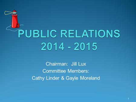 Chairman: Jill Lux Committee Members: Cathy Linder & Gayle Moreland 1.
