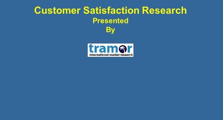 Customer Satisfaction Research Presented By. Introduction It is now a well established fact that the single most important factor affecting a company’s.