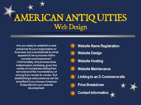 AMERICAN ANTIQUITIES Web Design Website Name Registration Website Design Website Hosting Website Maintenance Linking to an E-Commerce site Price Breakdown.