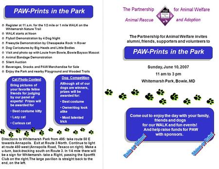 Come out to enjoy the day with your family, friends and dogs for our WALK and fun events! And help raise funds for PAW with sponsors. Come out to enjoy.