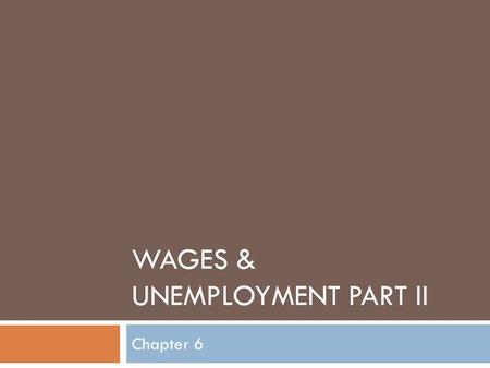 WAGES & UNEMPLOYMENT PART II Chapter 6. Collecting Employment Statistics  How do we collect these Statistics?  Bureau of Labor Statistics surveys about.