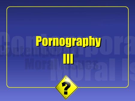 Pornography Pornography III III.