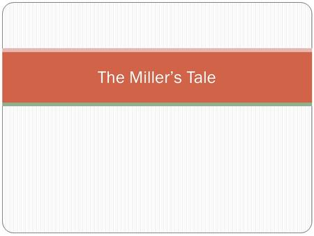 The Miller’s Tale. Chaucer in the House of Fame From “Fame” to “Tidings” With that y gan aboute wende, For oon that stood ryght at my bak, Me thoughte,