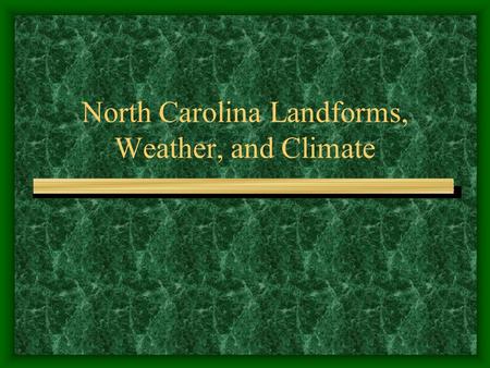 North Carolina Landforms, Weather, and Climate. Landforms.