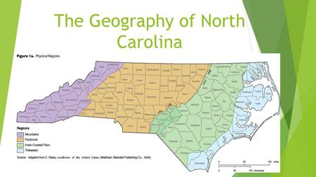 The Geography of North Carolina.  Chapter 1  Essential Question: How have regional variations of land, climate, and resources in North Carolina affected.