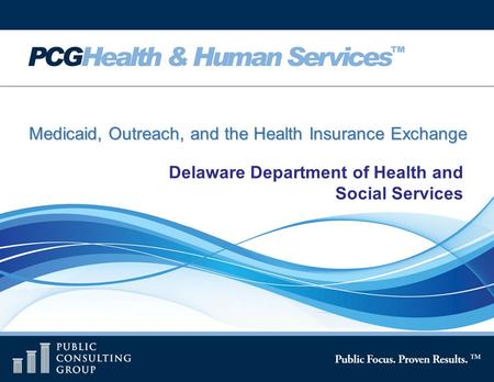 Page 1 Medicaid, Outreach, and the Health Insurance Exchange Delaware Department of Health and Social Services.