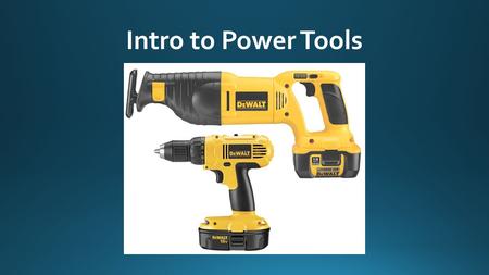 Intro to Power Tools. Electric Tools Pneumatic Tools.
