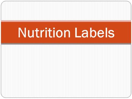 Nutrition Labels. Regulated by the FDA Food Labels