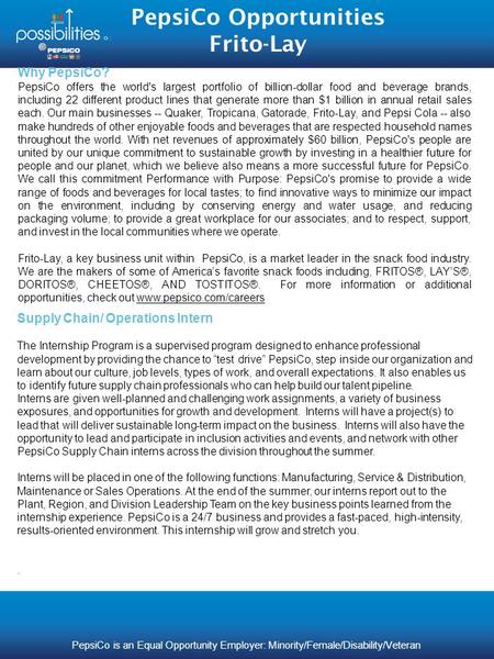 PepsiCo Opportunities Frito-Lay Supply Chain/ Operations Intern The Internship Program is a supervised program designed to enhance professional development.