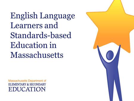 English Language Learners and Standards-based Education in Massachusetts.