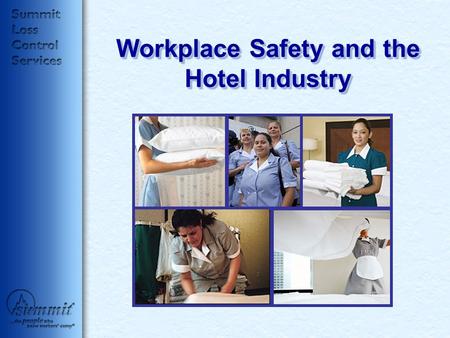 Workplace Safety and the Hotel Industry. Housekeeping – The Facts 47% higher risk of injury 71% higher risk of injury 1999 to 2001 2002 to 2005.