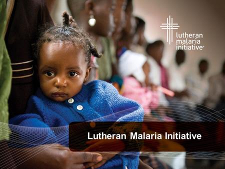 Lutheran Malaria Initiative. What is malaria? Transmitted from person to person through the bite of a MOSQUITO Life-threatening DISEASE Caused by a PARASITE.