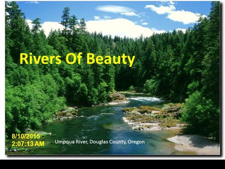 Umpqua River, Douglas County, Oregon 8/10/2015 2:08:55 AM Rivers Of Beauty.