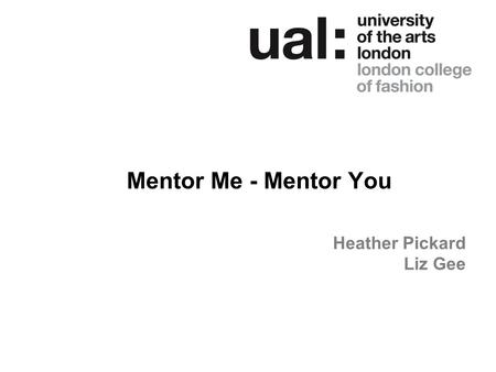 Mentor Me - Mentor You Heather Pickard Liz Gee.