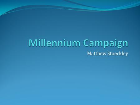 Millennium Campaign Matthew Stoeckley.