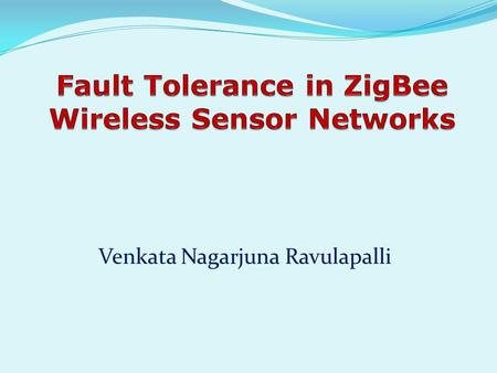 Fault Tolerance in ZigBee Wireless Sensor Networks