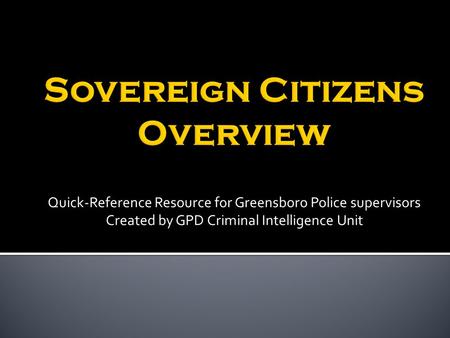 Quick-Reference Resource for Greensboro Police supervisors Created by GPD Criminal Intelligence Unit.