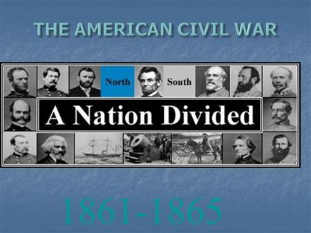1861-1865 Causes of the Civil War States Rights States Rights Slavery Slavery January 1854- Kansas Nebraska Act allowed states to decide if they.