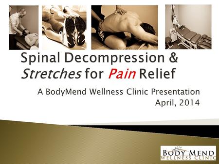 A BodyMend Wellness Clinic Presentation April, 2014.