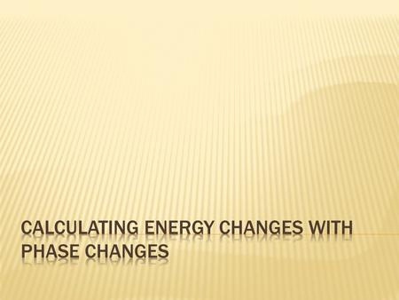 Calculating energy changes with phase changes