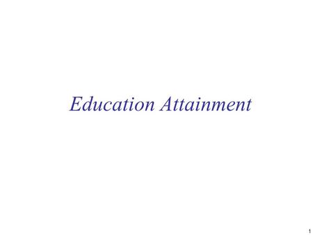 1 Education Attainment. 2 Percent of Adults Age 25-34 with a High School Diploma, 2005 (Estimates and 90% Confidence Intervals) Source: U.S. Census Bureau,