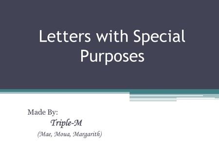 Letters with Special Purposes Made By: Triple-M (Mae, Moua, Margarith)