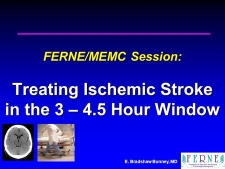 FERNE/MEMC Session: Treating Ischemic Stroke in the 3 – 4