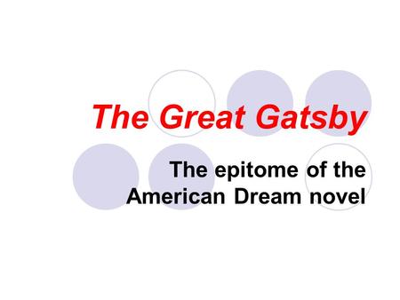 The Great Gatsby The epitome of the American Dream novel.