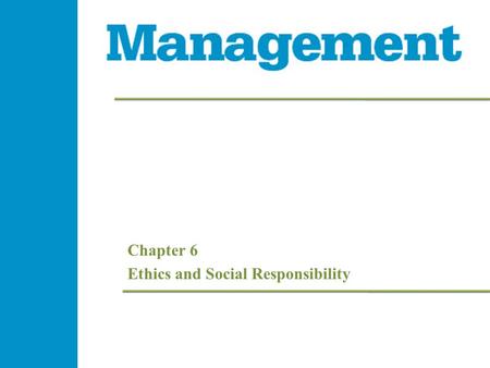Chapter 6 Ethics and Social Responsibility