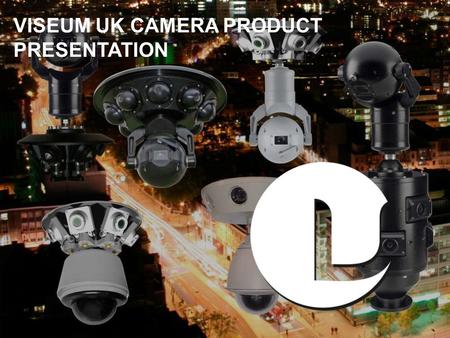 VISEUM UK CAMERA PRODUCT PRESENTATION. THE SOLUTION TO THE PROBLEM OF OPEN SPACE CCTV SURVEILLANCE Viseum IMC (Intelligent Moving Camera)