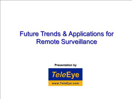Presentation by Future Trends & Applications for Remote Surveillance.