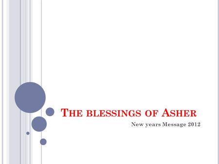 T HE BLESSINGS OF A SHER New years Message 2012. 7 reasons You may never accomplish something significant.