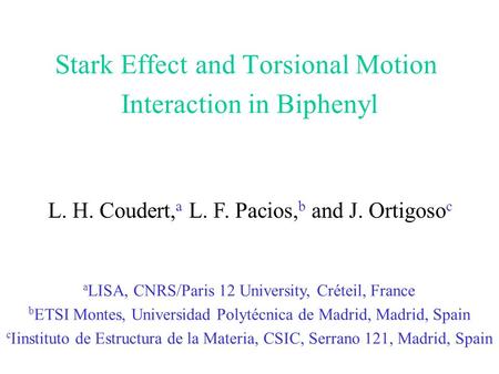 Stark Effect and Torsional Motion Interaction in Biphenyl L. H. Coudert, a L. F. Pacios, b and J. Ortigoso c a LISA, CNRS/Paris 12 University, Créteil,