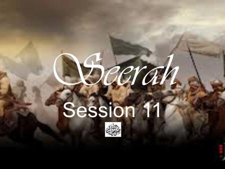 Seerah Session 11.
