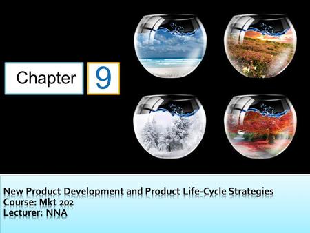 Chapter 9.  Topic Outline  9.1 New-Product Development Strategy  9.2 New-Product Development Process  9.3 Managing New-Product Development  9.4 Product.