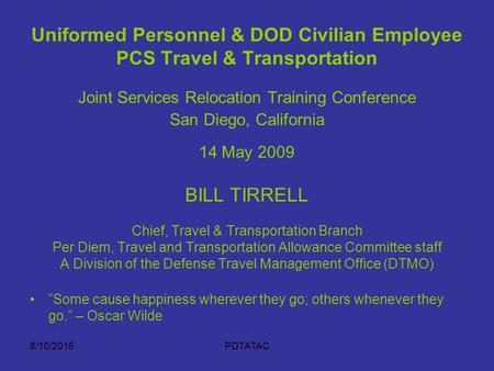 4/19/2017 Uniformed Personnel & DOD Civilian Employee PCS Travel & Transportation Joint Services Relocation Training Conference San Diego, California 14.