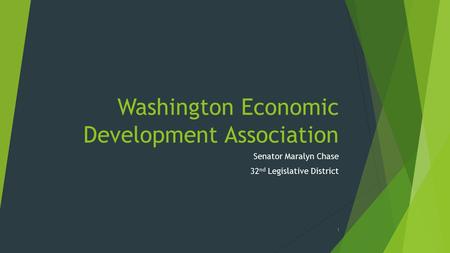 Washington Economic Development Association Senator Maralyn Chase 32 nd Legislative District 1.