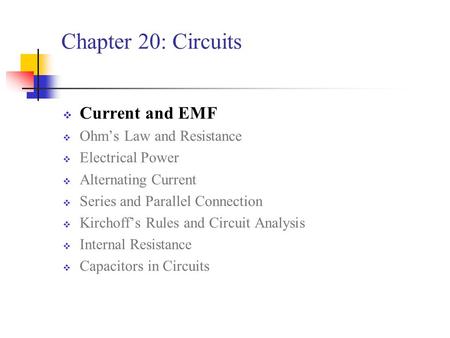 Chapter 20: Circuits Current and EMF Ohm’s Law and Resistance