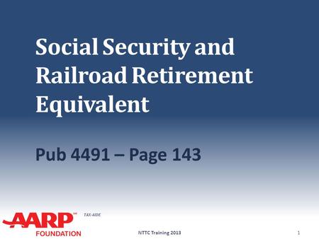 TAX-AIDE Social Security and Railroad Retirement Equivalent Pub 4491 – Page 143 NTTC Training 20131.
