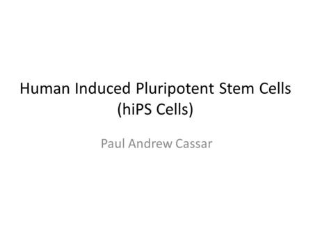 Human Induced Pluripotent Stem Cells (hiPS Cells)